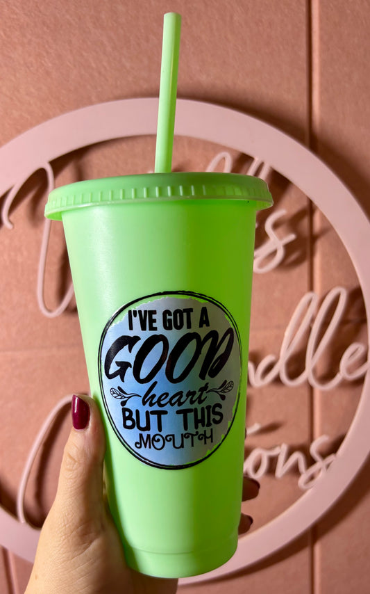 💚 “I’ve Got a Good Heart But This Mouth” Cold Cup – 24oz