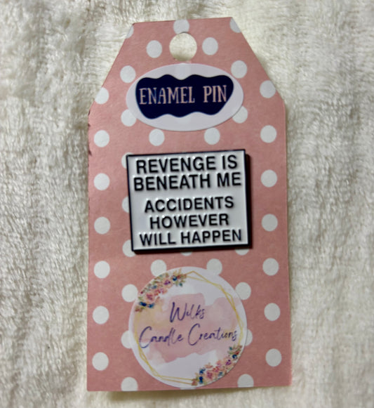 Revenge Is Beneath Me Enamel Pin