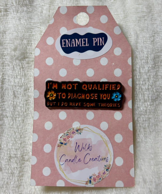 I’m Not Qualified to Diagnose You Enamel Pin