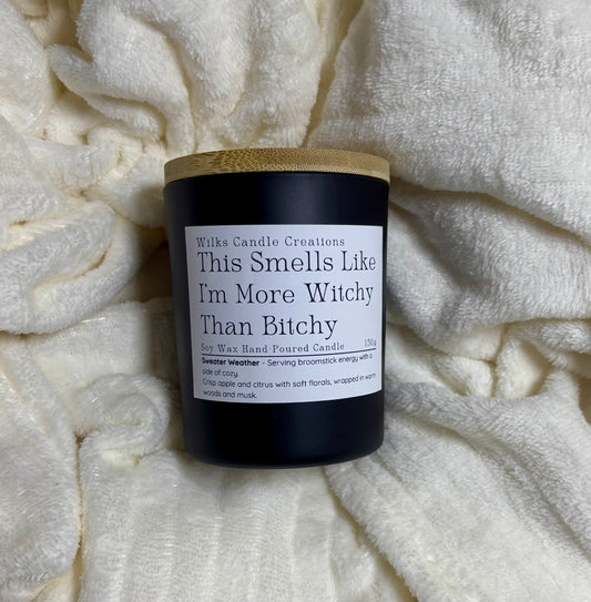 This Smells Like I’m More Witchy Than Bitchy Candle – Sweater Weather
