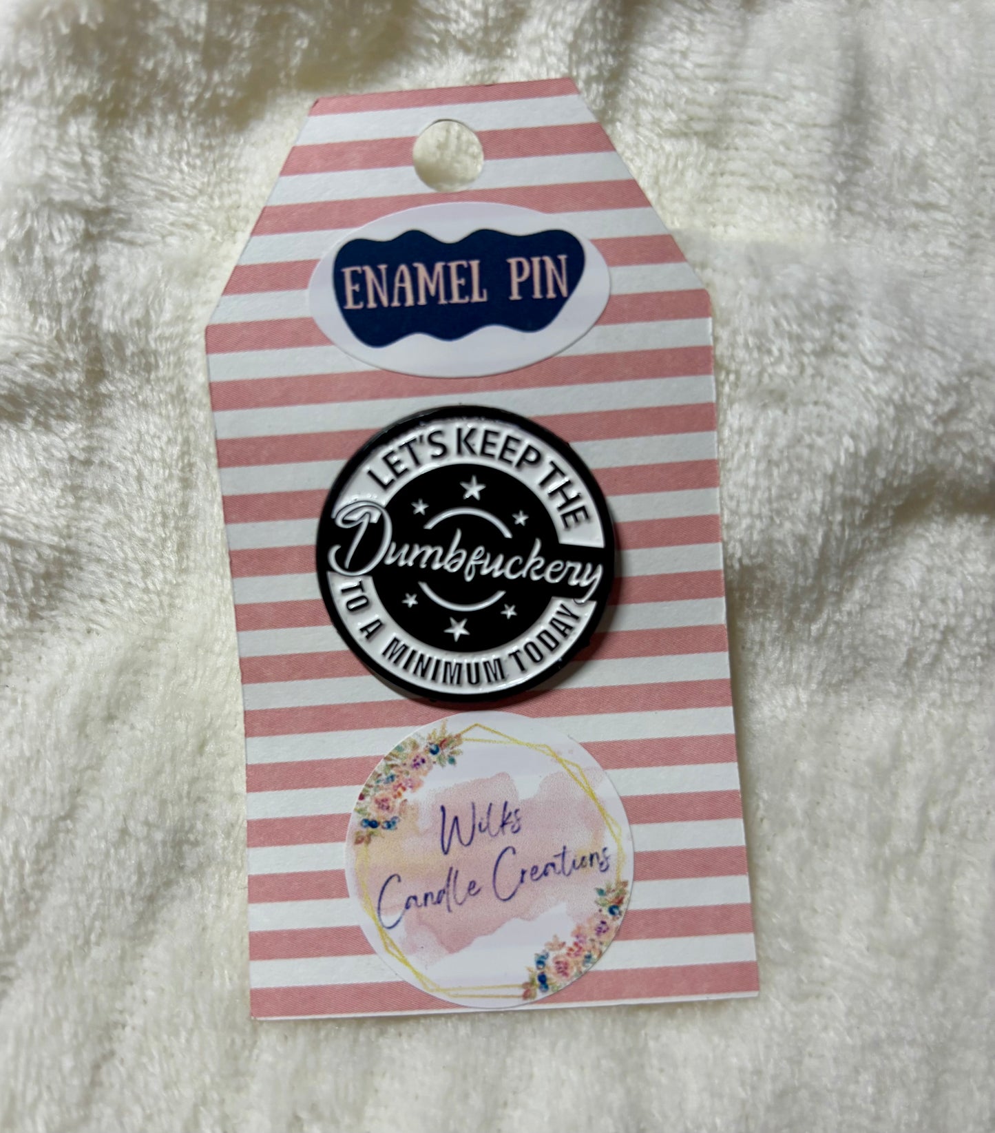 Let’s Keep The Dumbfuckery To A Minimum Today Enamel Pin