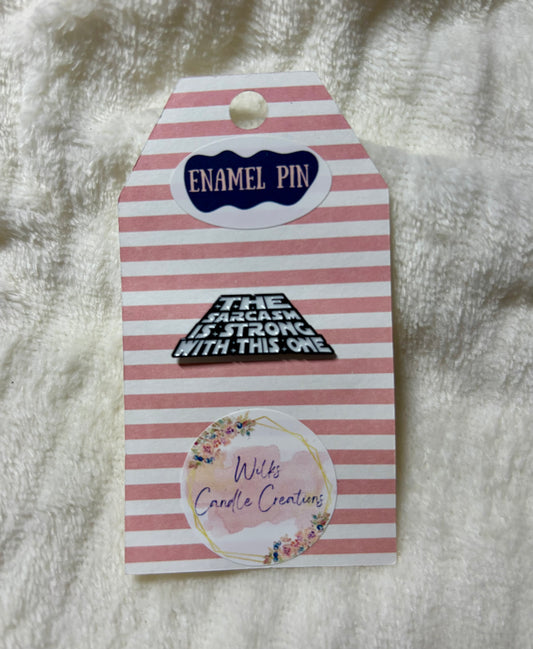 The Sarcasm Is Strong With This One Enamel Pin